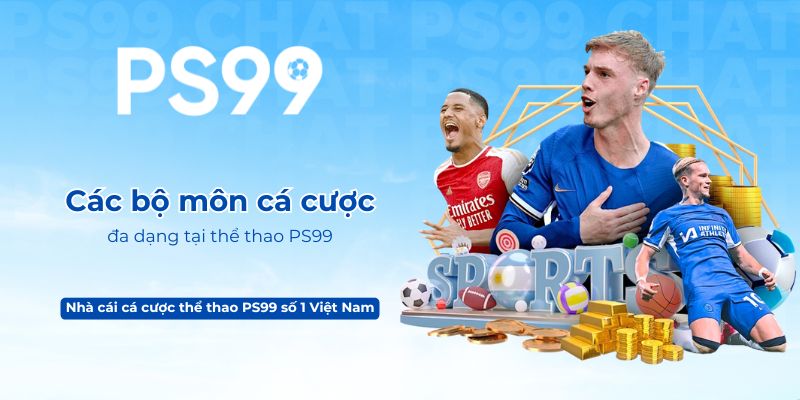 Các bộ môn cá cược đa dạng tại thể thao PS99