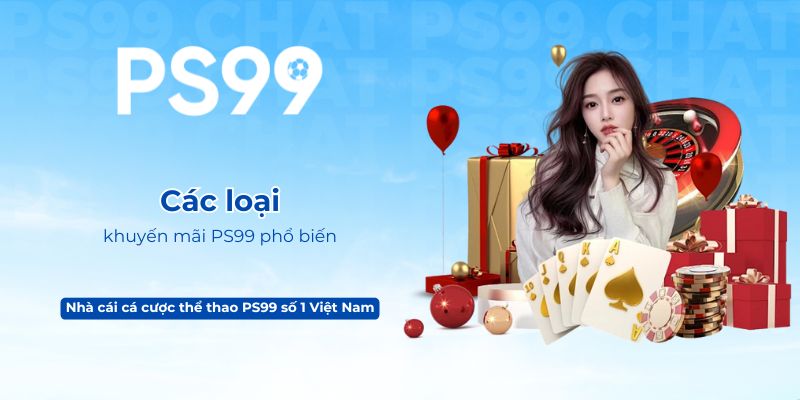 Các loại khuyến mãi PS99 phổ biến