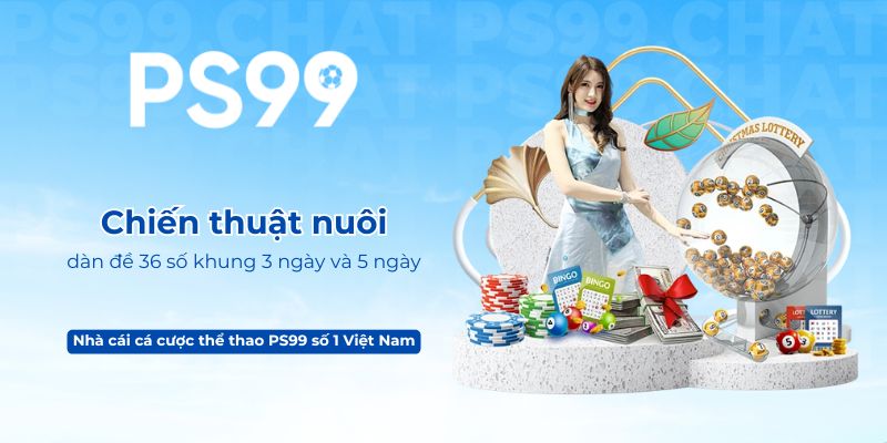 Chiến thuật nuôi dàn đề 36 số khung 3 ngày và 5 ngày