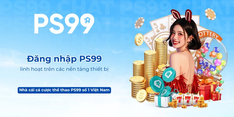 Đăng nhập PS99 linh hoạt trên các nền tảng thiết bị