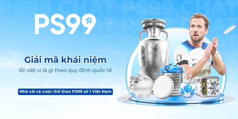 Giải mã khái niệm lỗi việt vị là gì theo quy định quốc tế