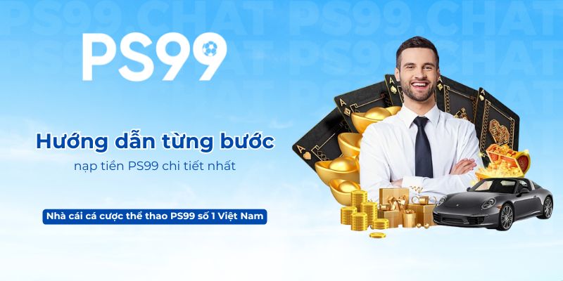 Hướng dẫn từng bước nạp tiền PS99 chi tiết nhất