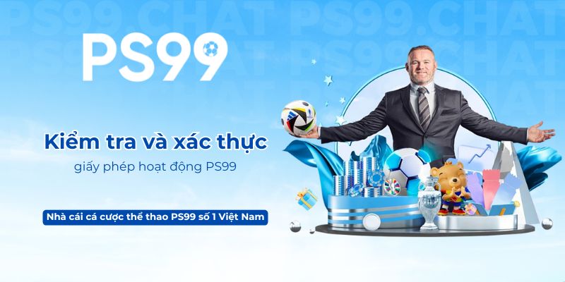 Kểm tra và xác thực giấy phép hoạt động PS99