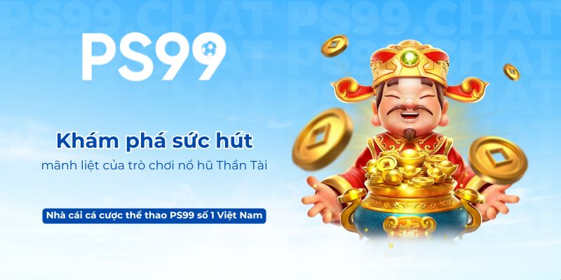 Khám phá sức hút mãnh liệt của trò chơi nổ hũ Thần Tài