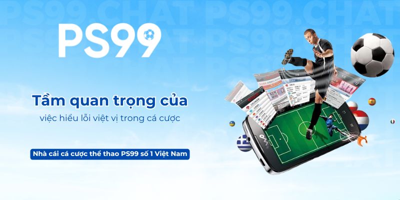 Tầm quan trọng của việc hiểu lỗi việt vị là gì trong chiến thuật và cá cược